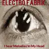 Electro Fabrik - I hear Melodies In My Head - Single